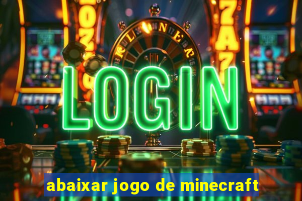 abaixar jogo de minecraft